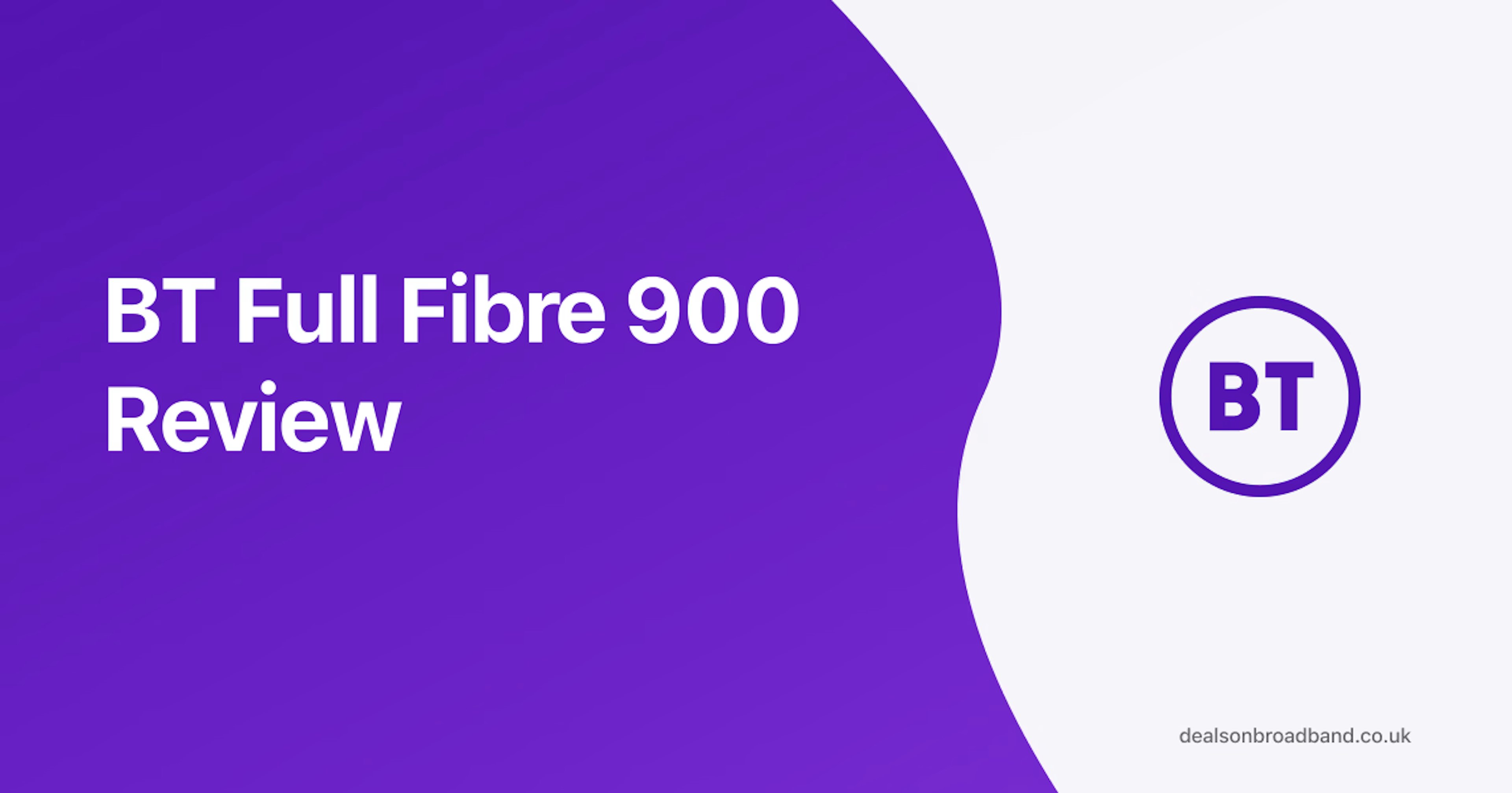 BT Full Fibre 900 Review - Editorial analysis of BT's fastest 900 Mbps broadband package